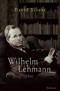 David Scrase: Wilhelm Lehmann Biographie. Übersetzt von Michael Lehmann.
